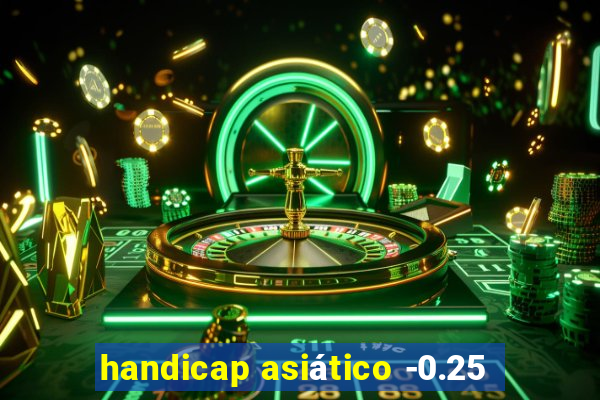 handicap asiático -0.25