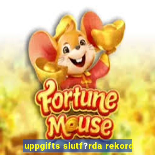 uppgifts slutf?rda rekord