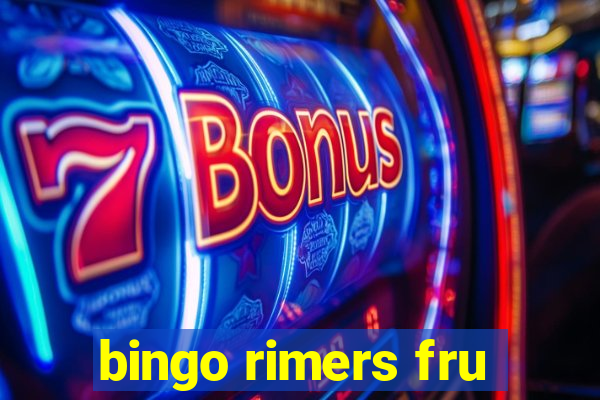 bingo rimers fru