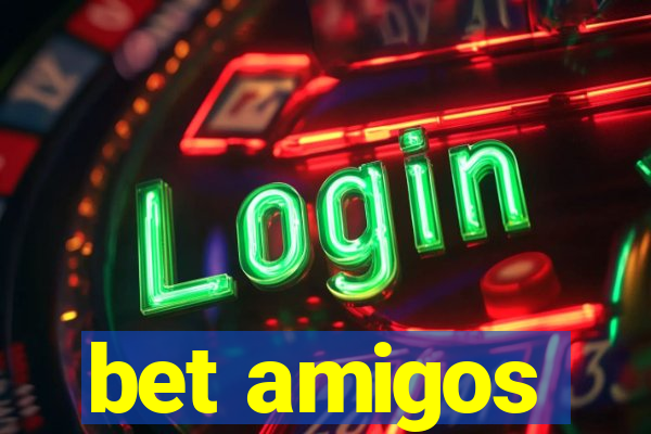 bet amigos