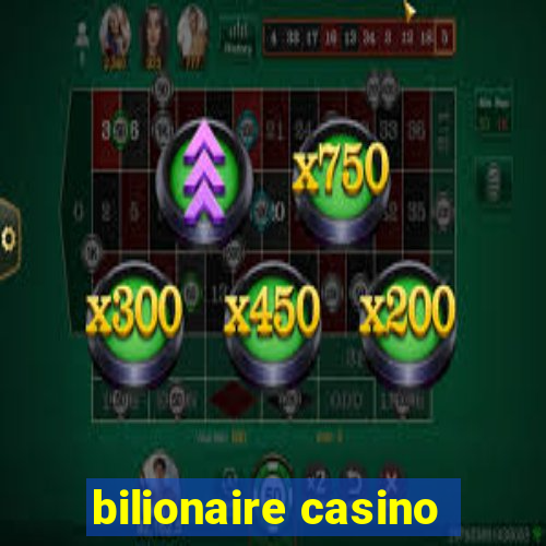 bilionaire casino