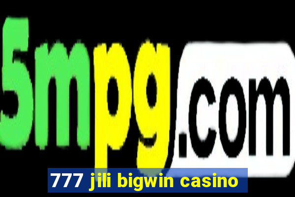 777 jili bigwin casino