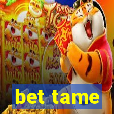 bet tame