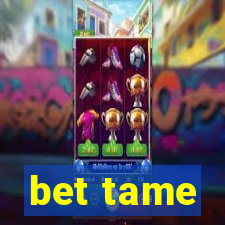 bet tame