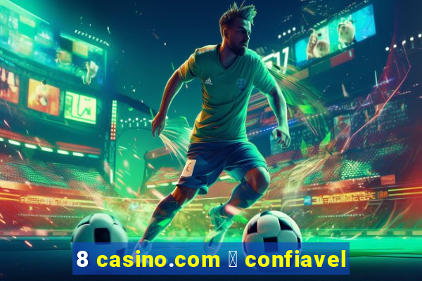 8 casino.com 茅 confiavel