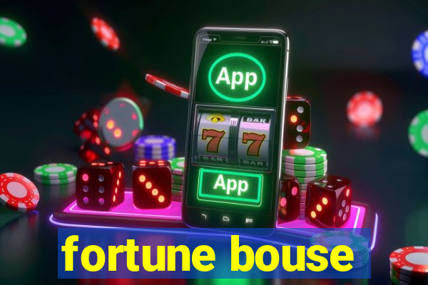 fortune bouse