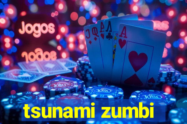 tsunami zumbi