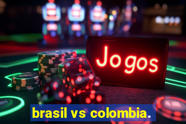 brasil vs colombia.