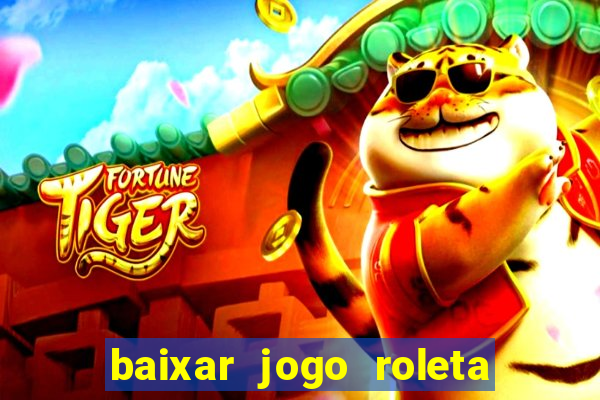 baixar jogo roleta da sorte