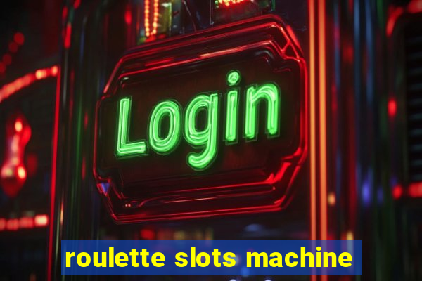 roulette slots machine