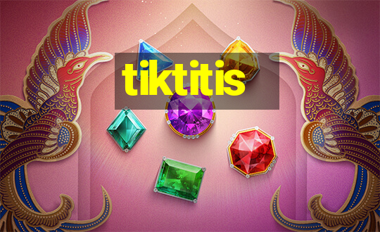 tiktitis