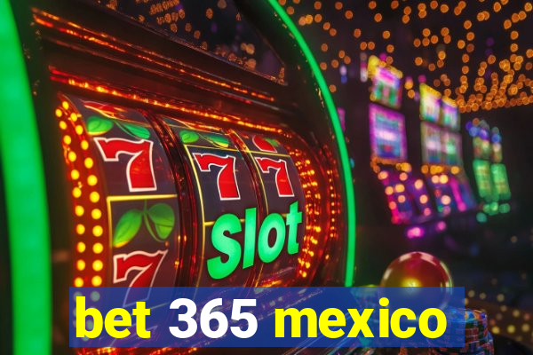 bet 365 mexico