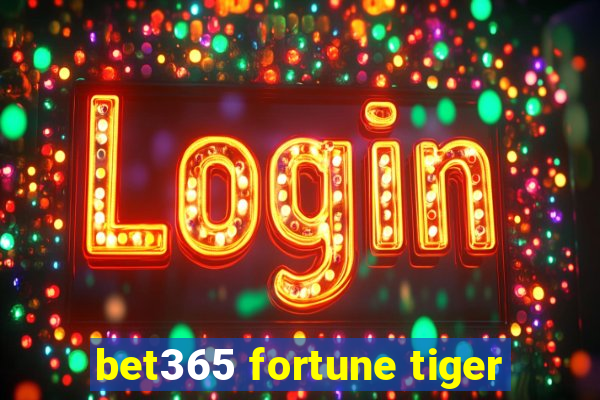 bet365 fortune tiger