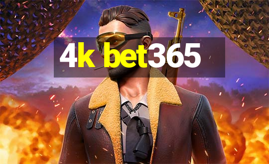 4k bet365