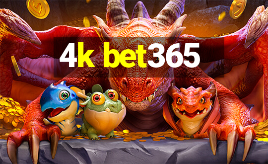 4k bet365