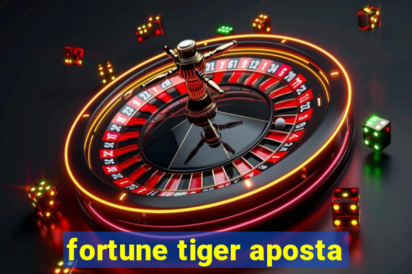 fortune tiger aposta