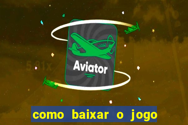 como baixar o jogo do tig