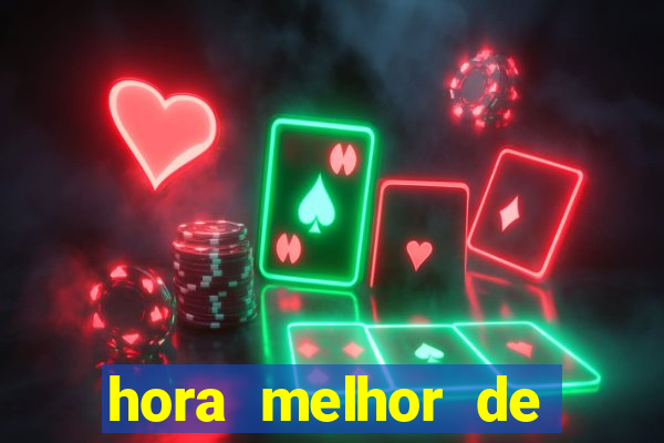 hora melhor de jogar fortune tiger