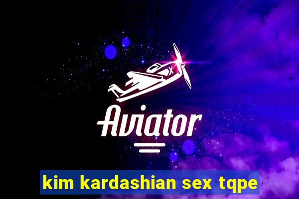 kim kardashian sex tqpe