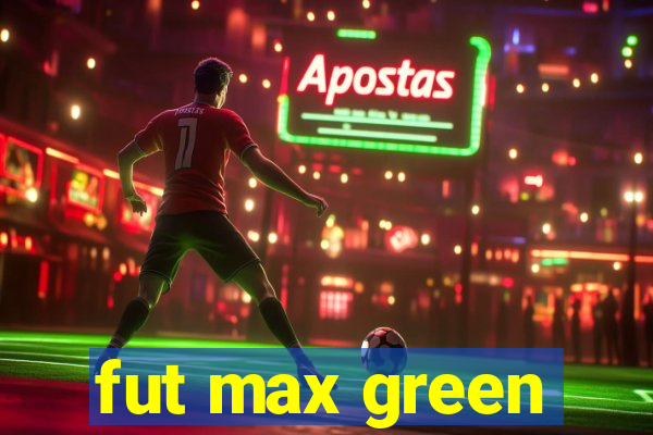 fut max green