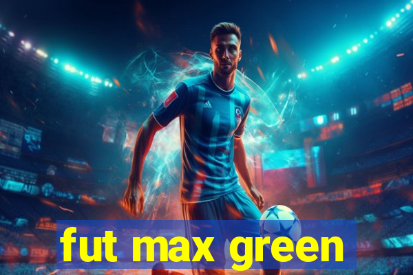 fut max green