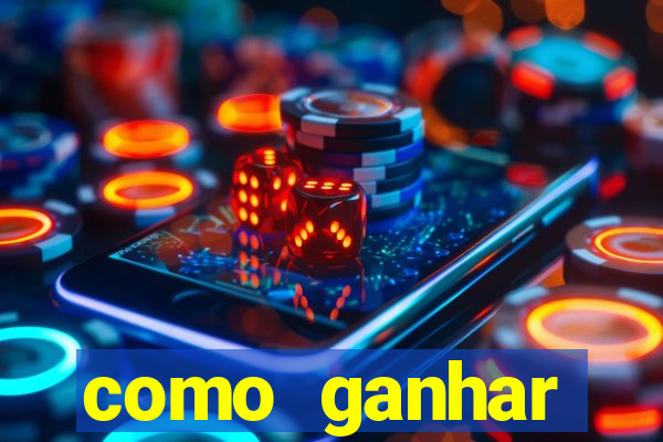 como ganhar dinheiro em um jogo