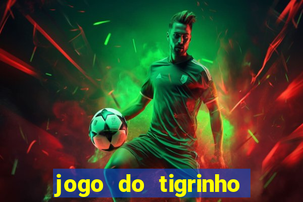 jogo do tigrinho que ja vem com bonus