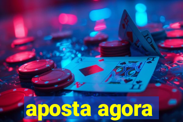 aposta agora