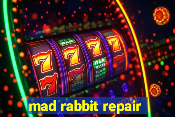 mad rabbit repair