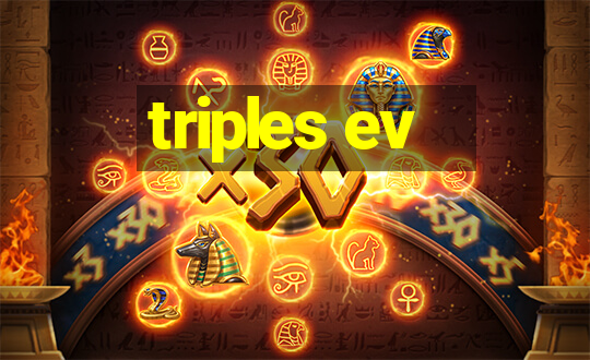 triples ev