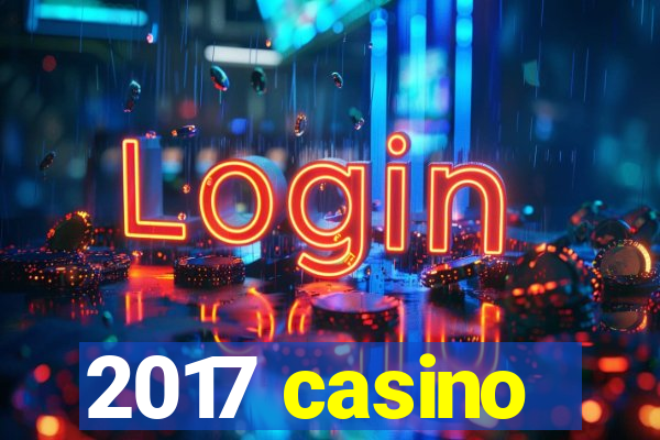 2017 casino