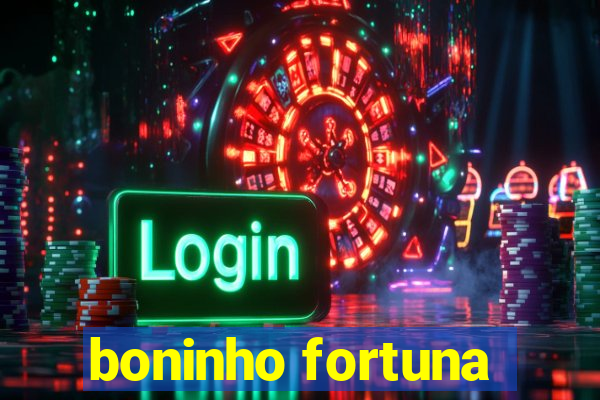 boninho fortuna