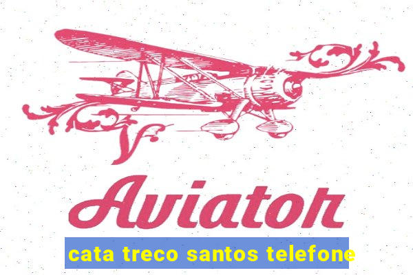 cata treco santos telefone