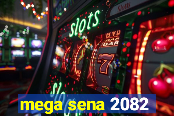 mega sena 2082