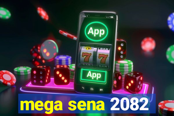 mega sena 2082