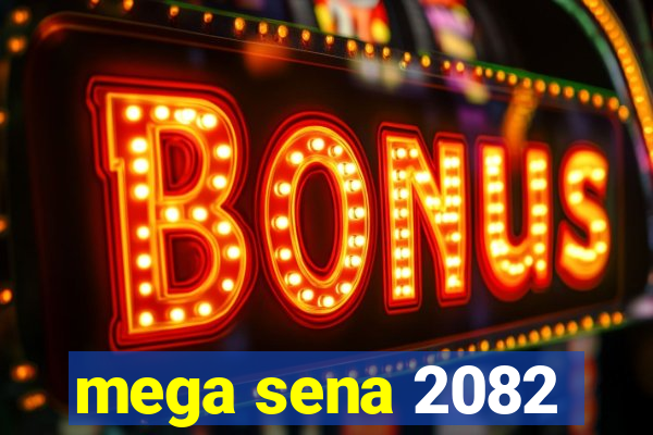 mega sena 2082