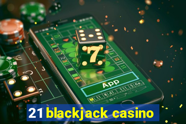 21 blackjack casino