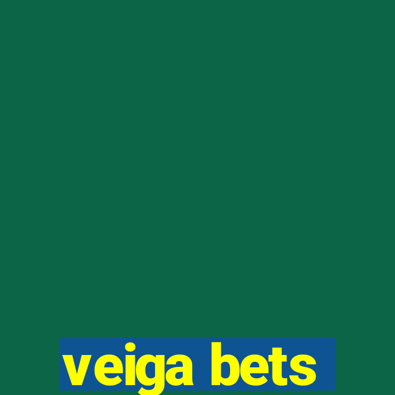 veiga bets