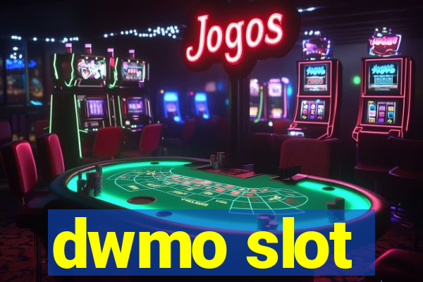 dwmo slot