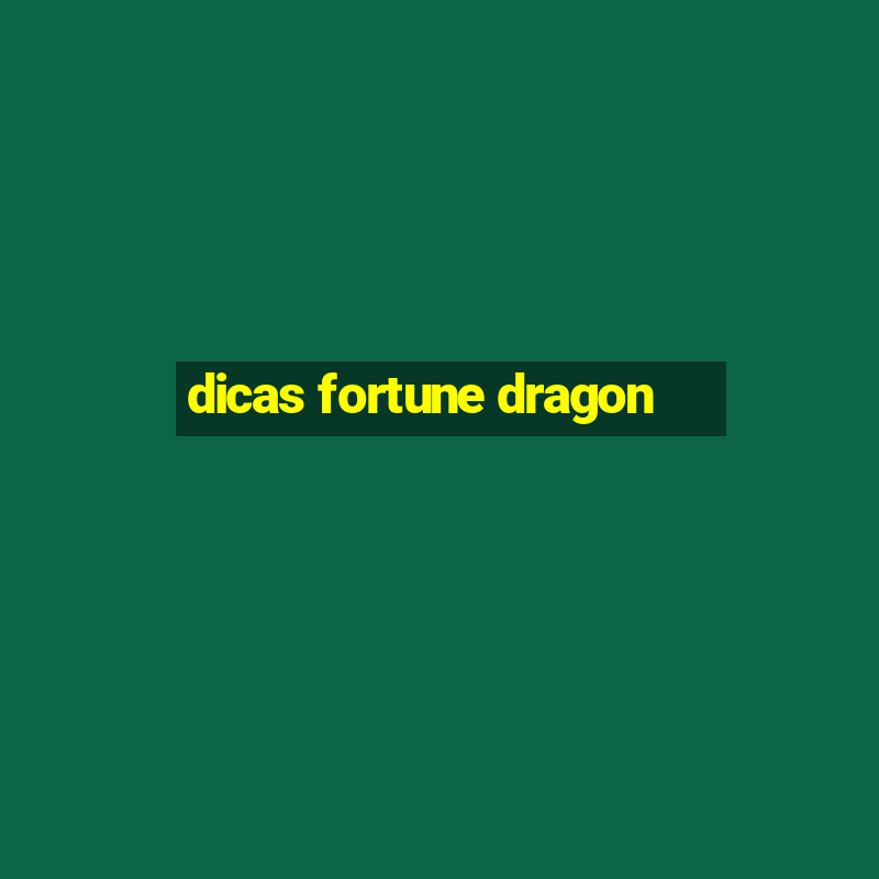 dicas fortune dragon