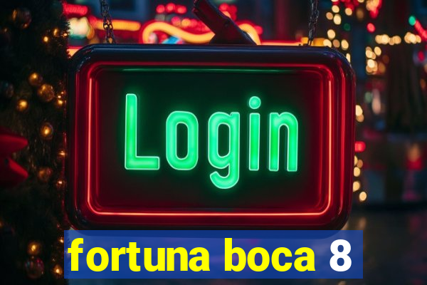 fortuna boca 8