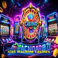 slot machine casinos