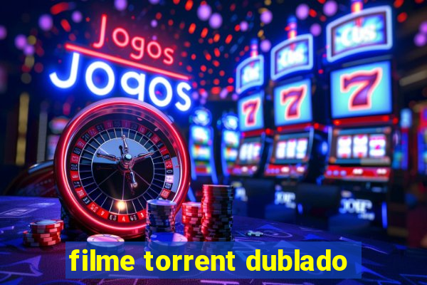 filme torrent dublado