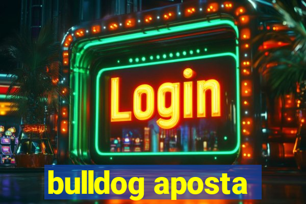 bulldog aposta