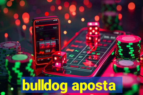 bulldog aposta