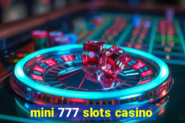 mini 777 slots casino