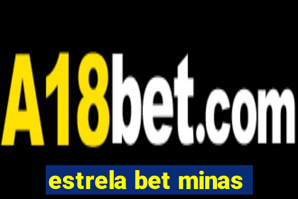 estrela bet minas