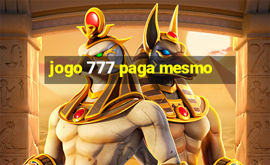 jogo 777 paga mesmo