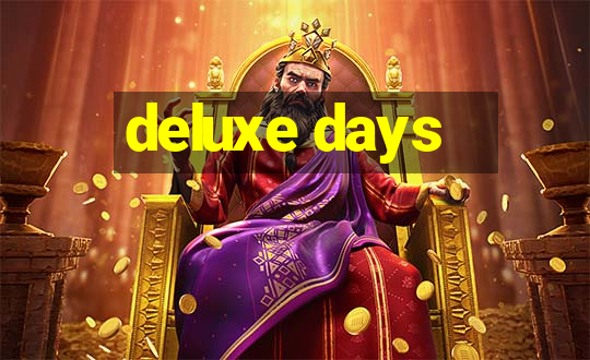 deluxe days