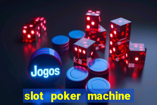 slot poker machine games free